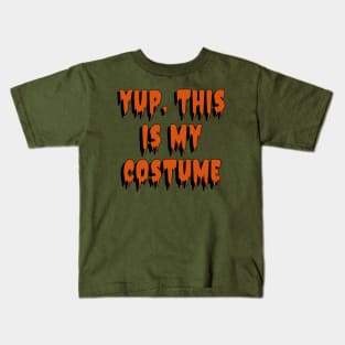 Yup, This is my Costume Halloween Costume Kids T-Shirt